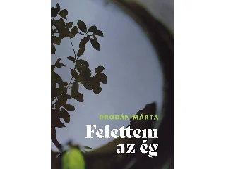 PRODÁN MÁRTA: FELETTEM AZ ÉG