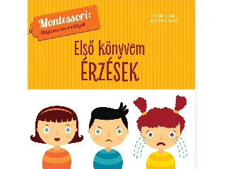 PRODDI, CHIARA: ELSŐ KÖNYVEM - ÉRZÉSEK-MONTESSORI: MEGISMEREM A VILÁGOT