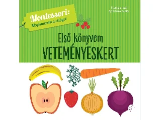 PRODDI, CHIARA: ELSŐ KÖNYVEM - VETEMÉNYESKERT - MONTESSORI: MEGISMEREM A VILÁGOT