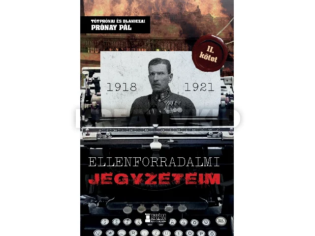 PRÓNAY PÁL: ELLENFORRADALMI JEGYZETEIM 1921-1922 ( II. KÖTET)