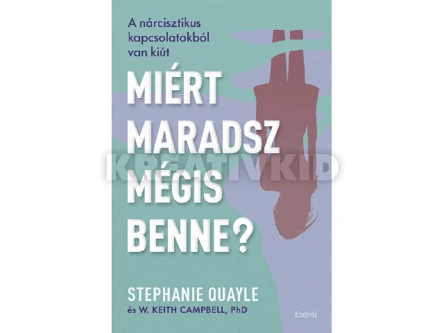 QUAYLE, STEPHANIE ÉS CAMPBELL, KEITH W.: MIÉRT MARADSZ MÉGIS BENNE?