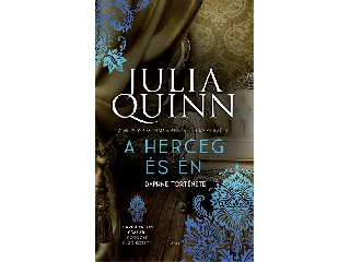 QUINN, JULIA: A HERCEG ÉS ÉN - A BRIDGERTON CSALÁD 1. (ÚJ)