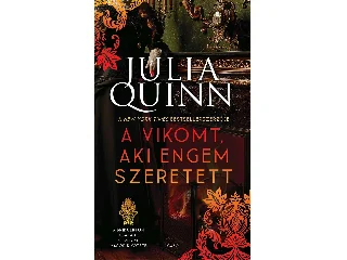 QUINN, JULIA: A VIKOMT, AKI ENGEM SZERETETT - A BRIDGERTON CSALÁD 2. (ÚJ BORÍTÓ)