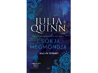 QUINN, JULIA: CSÓKJA MEGMONDJA - HYACINTH TÖRTÉNETE