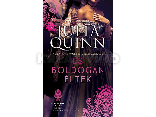 QUINN, JULIA: ÉS BOLDOGAN ÉLTEK - A BRIDGERTON CSALÁD 9.(ÚJ BORÍTÓ)