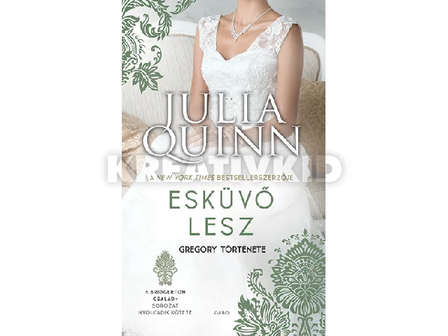 QUINN, JULIA: ESKÜVŐ LESZ - GREGORY TÖRTÉNETE (A BRIDGERTON CSALÁD 8.) (ÚJ BORÍTÓ)