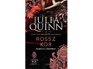 QUINN, JULIA: ROSSZ KOR - A BRIDGERTON CSALÁD 6. - FRANCESCA TÖRTÉNETE