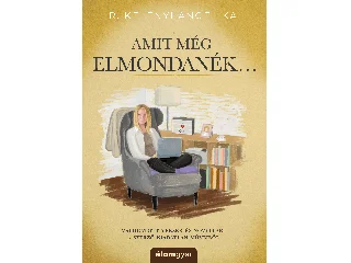 R. KELÉNYI ANGELIKA: AMIT MÉG ELMONDANÉK...