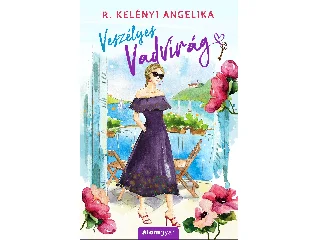 R. KELÉNYI ANGELIKA: VESZÉLYES VADVIRÁG