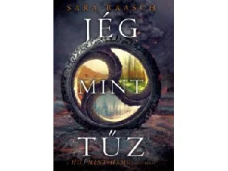 RAASCH, SARA: JÉG, MINT TŰZ -  (HÓ, MINT HAMU II. RÉSZ)