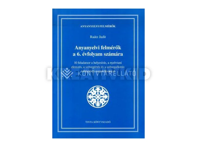 RAÁTZ JUDIT: ANYANYELVI FELMÉRŐK A 6. ÉVFOLYAM SZÁMÁRA