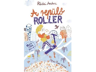 RÁDAI ANDREA: A REPÜLŐ ROLLER