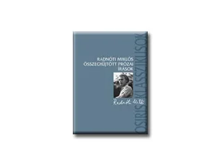 RADNÓTI MIKLÓS: RADNÓTI MIKLÓS ÖSSZEGYŰJTÖTT PRÓZAI ÍRÁSAI
