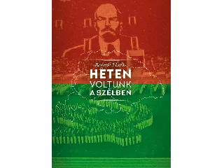 RADOSZA SÁNDOR: HETEN VOLTUNK A SZÉLBEN