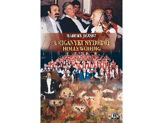 RADULY JÓZSEF: A CIGÁNYKUNYHÓBÓL HOLLYWOODIG
