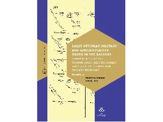 RADUSHEV, EVGENI - BAS, GÖKSEL: EARLY OTTOMAN MILITARY AND ADMINISTRATIVE ORDER IN THE BALKANS