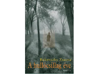 RAKOVSZKY ZSUZSA: A HULLÓCSILLAG ÉVE