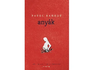 RANKOV, PAVOL: ANYÁK