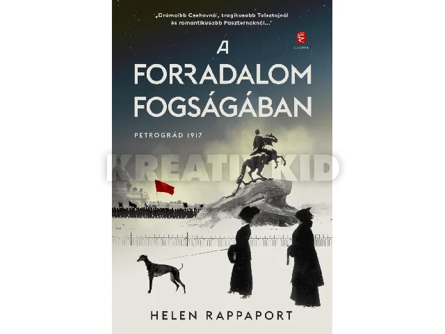 RAPPAPORT, HELEN: A FORRADALOM FOGSÁGÁBAN - PETROGRÁD 1917
