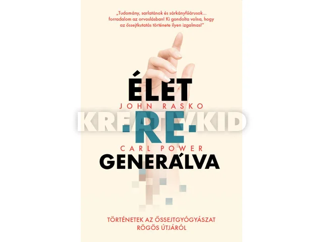 RASKO, JOHN-POWER, CARL: ÉLET-RE-GENERÁLVA-TÖRTÉNETEK AZ ŐSSEJTGYÓGYÁSZAT RÖGÖS ÚTJÁRÓL