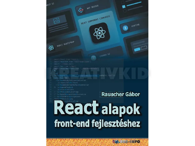 RAUSCHER GÁBOR: REACT ALAPOK FRONT-END FEJLESZTÉSHEZ
