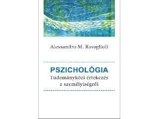 RAVAGLIOLI, ALESSANDRO M.: PSZICHOLÓGIA - TUDOMÁNYKÖZI ÉRTEKEZÉS A SZEMÉLYISÉGRŐL