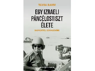 RAVIV, TUVJA: EGY IZRAELI PÁNCÉLOSTISZT ÉLETE