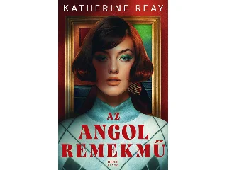 REAY, KATHERINE: AZ ANGOL REMEKMŰ