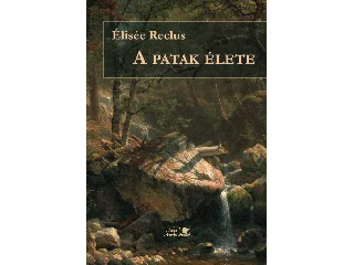 RECLUS, ÉLISÉE: A PATAK ÉLETE