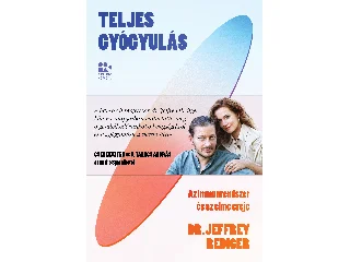REDIGER, JEFFREY  DR.: TELJES GYÓGYULÁS - AZ IMMUNRENDSZER ÉS AZ ELME EREJE - KÖTÖTT