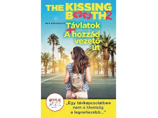 REEKLES, BETH: THE KISSING BOOTH 2. - TÁVLATOK, A HOZZÁD VEZETŐ ÚT