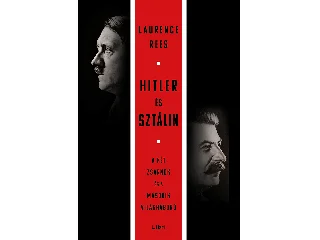 REES, LAURENCE: HITLER ÉS SZTÁLIN - A KÉT ZSARNOK ÉS A  MÁSODIK VILÁGHÁBORÚ