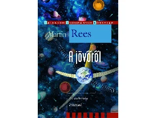 REES, MARTIN: A JÖVŐRŐL