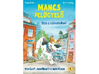 REIDER, KATJA - HENNING, DIRK: MANCS FELÜGYELŐ 1 - BÍZZ A SZIMATODBAN! - VIGYÁZAT, RENDŐRKUTYA BEVETÉSEN!