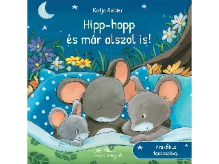 REIDER, KATJA: HIPP-HOPP ÉS MÁR ALSZOL IS!
