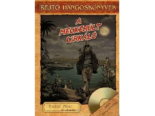 REJTŐ JENŐ: A MEGKERÜLT CIRKÁLÓ - HANGOSKÖNYV KÖNYVMELLÉKLETTEL
