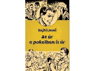 REJTŐ JENŐ: AZ ÚR A POKOLBAN IS ÚR