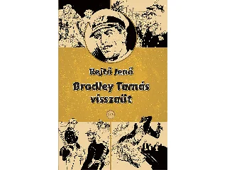 REJTŐ JENŐ: BRADLEY TAMÁS VISSZAÜT
