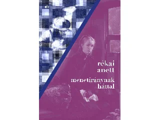 RÉKAI ANETT: MENETIRÁNYNAK HÁTTAL
