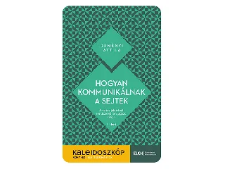 REMÉNYI ATTILA: HOGYAN KOMMUNIKÁLNAK A SEJTEK
