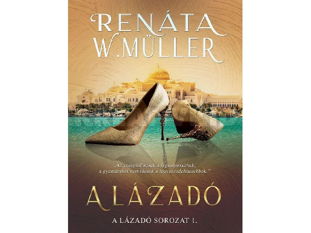RENÁTA W. MÜLLER: A LÁZADÓ (A LÁZADÓ SOROZAT 1.)