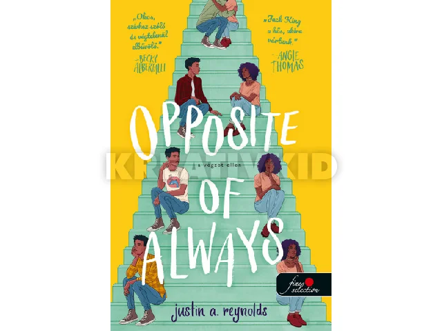 REYNOLDS, JUSTIN A.: OPPOSITE OF ALWAYS - A VÉGZET ELLEN
