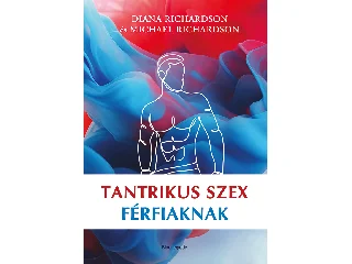 RICHARDSON, DIANA - RICHARDSON, MICHAEL: TANTRIKUS SZEX FÉRFIAKNAK