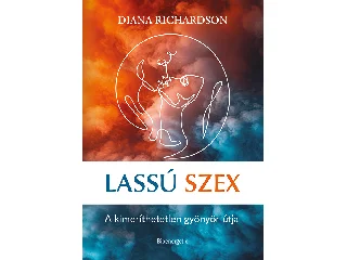 RICHARDSON, DIANA: LASSÚ SZEX - A KIMERÍTHETETLEN GYÖNYÖR ÚTJA