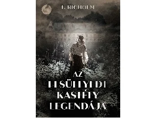 RICHOLM, T.: AZ ELSÜLLYEDT KASTÉLY LEGENDÁJA