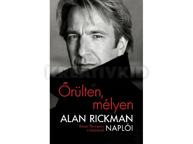 RICKMAN, ALAN: ŐRÜLTEN, MÉLYEN - ALAN RICKMAN NAPLÓI