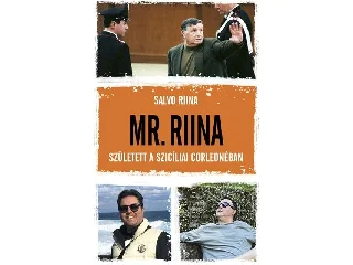 RIINA, SALVO: MR. RIINA - SZÜLETETT A  SZICÍLIAI CORLEONÉBAN