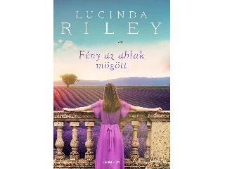 RILEY, LUCINDA: FÉNY AZ ABLAK MÖGÖTT - (MÁSODIK, JAVÍTOTT KIADÁS)