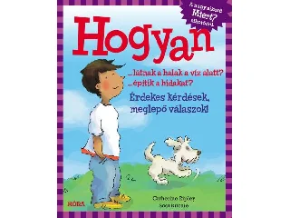 RIPLEY, CATHERINE: HOGYAN? - ÉRDEKES KÉRDÉSEK, MEGLEPŐ VÁLASZOK!