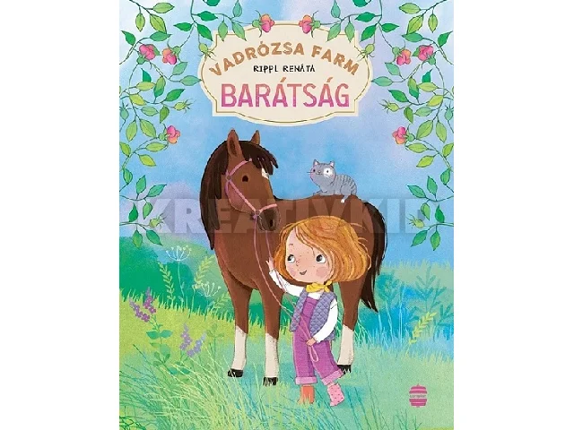 RIPPL RENÁTA: VADRÓZSA FARM 1. BARÁTSÁG
